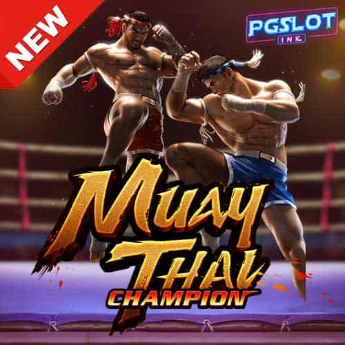 Banner Muay Thai Champio ทดลองเล่นสล็อตฟรี ค่าย PG SLOT
