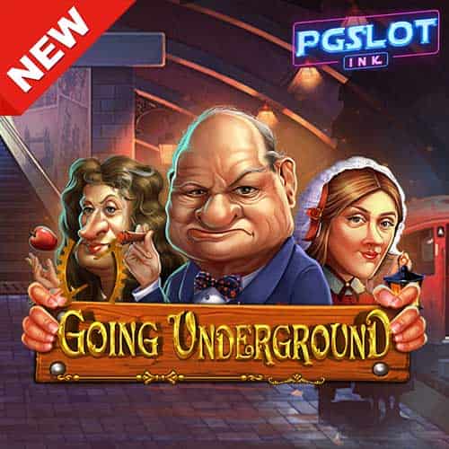 Banner Going Underground ทดลองเล่นสล็อต ค่าย Pragmatic Play
