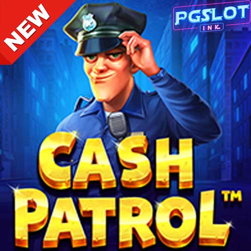 Banner Cash Patrol ทดลองเล่นสล็อตฟรี Pragmatic Play