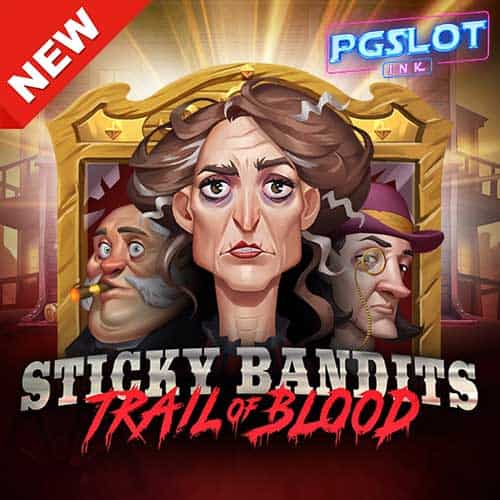 Banner Sticky Bandits Trail of Blood ทดลองเล่นสล็อต ค่าย Quickspin