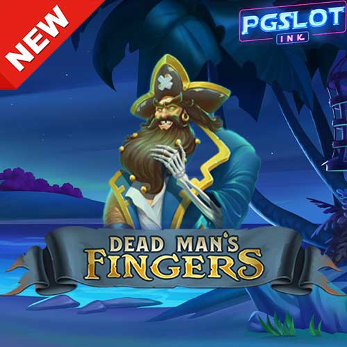 Banner Dead man’s fingers ทดลองเล่นสล็อตฟรี YGGDRASIL
