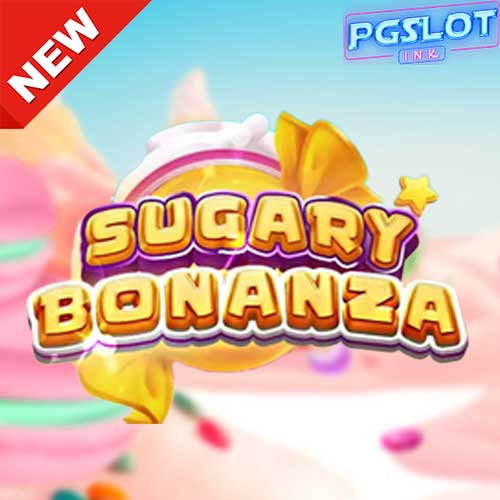Banner Sugar Bonanza ทดลองเล่นสล็อตฟรี Naga Games