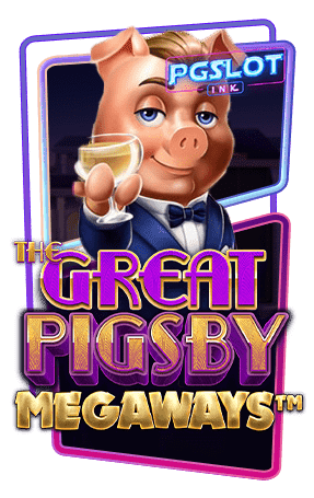 Icon The Great pigsby Megapays ทดลองเล่นสล็อตฟรี ค่าย Relax gaming เกมแตกบ่อย