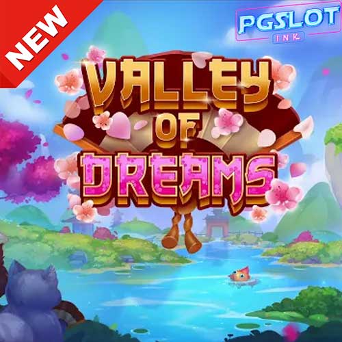 Banner Valley of Dreams ทดลองเล่นสล็อตฟรี ค่าย Evoplay เกมสล็อตแตกง่าย